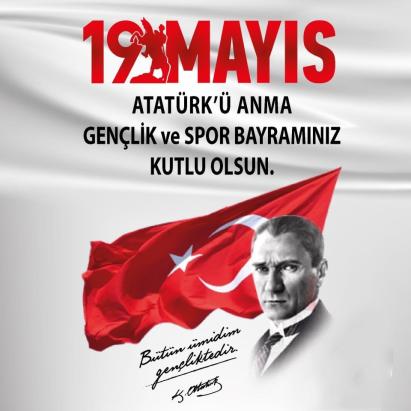 19 Mayıs Atatürk'ü Anma, Gençlik ve Spor Bayramımız Kutulu Olsun