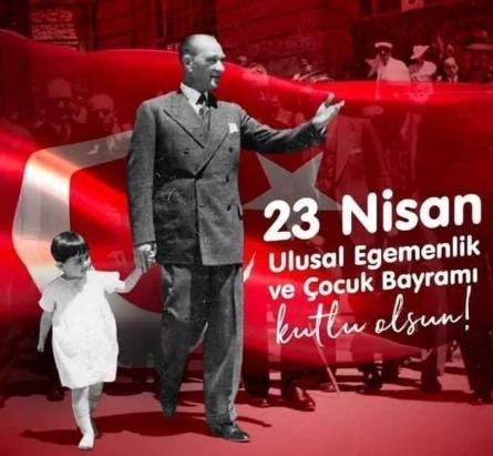 23 Nisan Ulusal Egemenlik ve Çocuk Bayramımız Kutlu Olsun